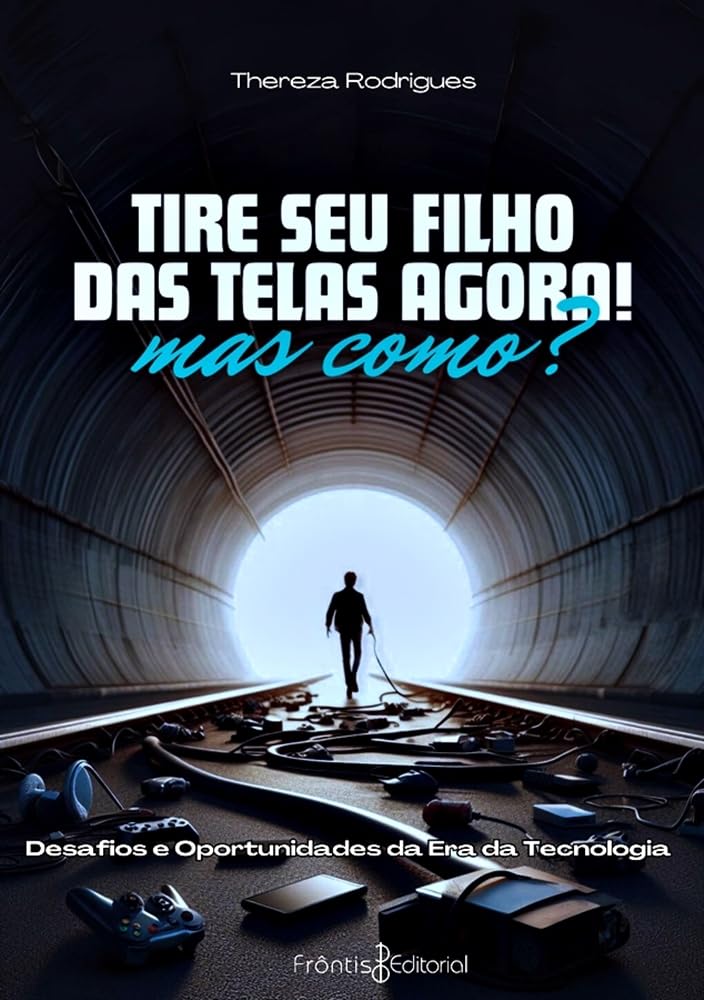 Capa do livro Tire seu filho das telas agora, mas como?